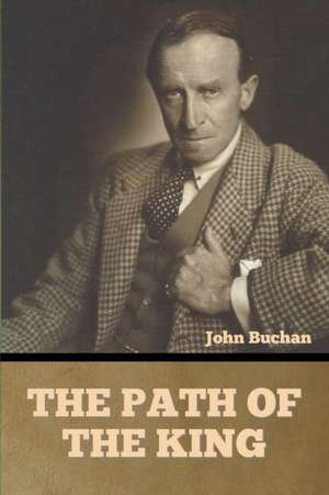 The Path of the King de John Buchan