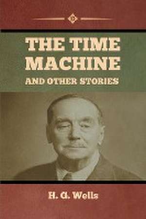 The Time Machine and Other Stories de H. G. Wells