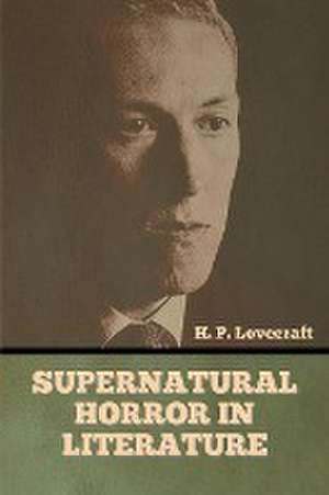 Supernatural Horror in Literature de H. P. Lovecraft