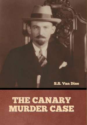 The Canary Murder Case de S S van Dine