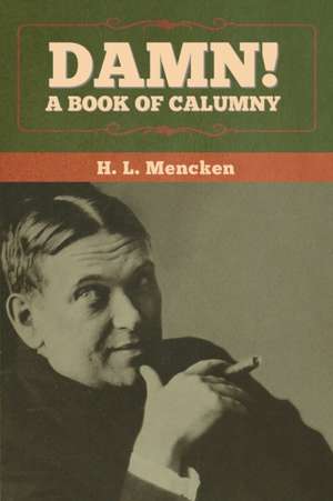 Damn! A Book of Calumny de H. L. Mencken