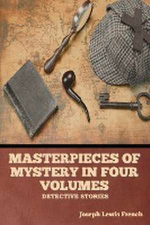 Masterpieces of Mystery in Four Volumes de Joseph Lewis French