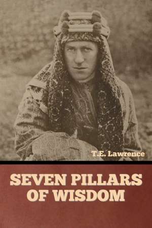 Seven Pillars of Wisdom de T. E. Lawrence