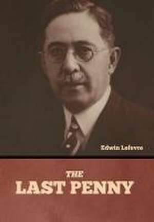 The Last Penny de Edwin Lefevre