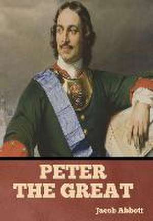 Peter the Great de Jacob Abbott