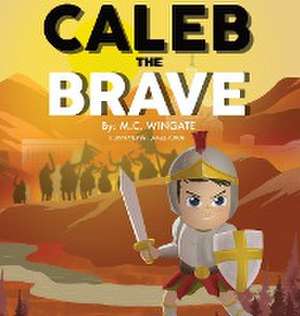 Caleb The Brave de M. C. Wingate