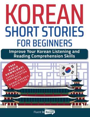 Korean Short Stories for Beginners de Fluent in Korean