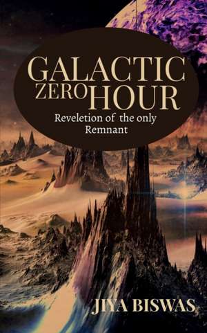 Galactic Zero Hour de Jiya Biswas