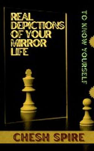 Real depictions of your mirror life de Chesh Spire