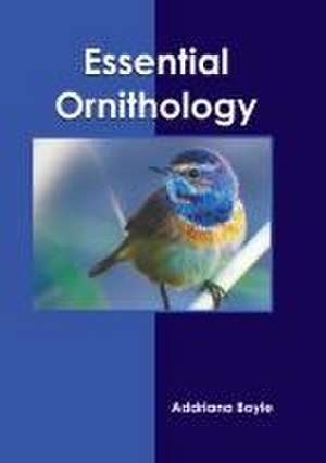 Essential Ornithology de Addriana Boyle