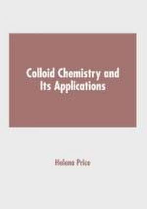 Colloid Chemistry and Its Applications de Helena Price