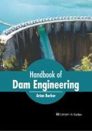 Handbook of Dam Engineering de Arian Barker