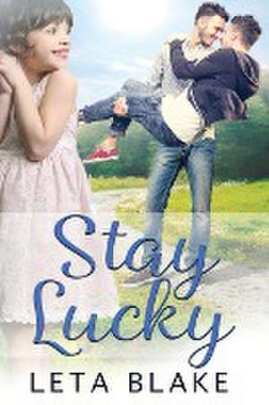 Stay Lucky de Leta Blake