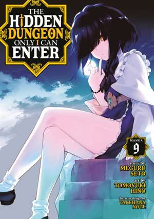 The Hidden Dungeon Only I Can Enter (Manga) Vol. 9 de Meguru Seto