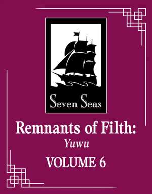 Remnants of Filth: Yuwu (Novel) Vol. 6 de Rou Bao Bu Chi Rou