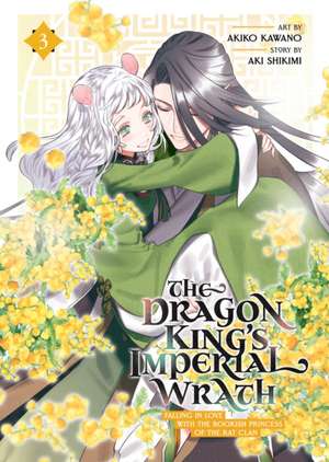 The Dragon King's Imperial Wrath: Falling in Love with the Bookish Princess of the Rat Clan Vol. 3 de Aki Shikimi