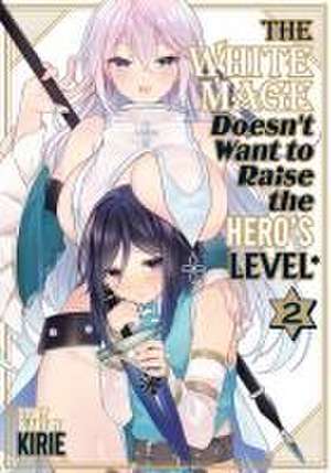 The White Mage Doesn't Want to Raise the Hero's Level Vol. 2 de Kirie