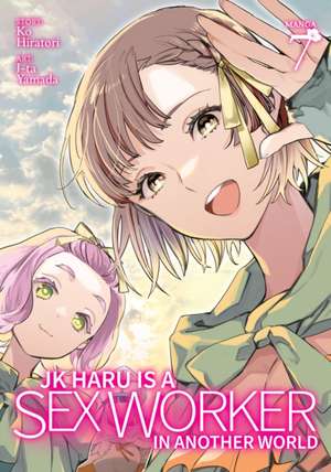 Jk Haru Is a Sex Worker in Another World (Manga) Vol. 7 de Ko Hiratori