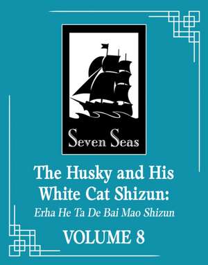 The Husky and His White Cat Shizun: Erha He Ta de Bai Mao Shizun (Novel) Vol. 8 de Rou Bao Bu Chi Rou