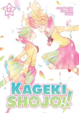 Kageki Shojo!! Vol. 12 de Kumiko Saiki