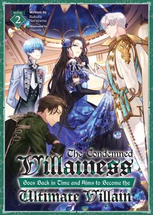 The Condemned Villainess Goes Back in Time and Aims to Become the Ultimate Villain (Light Novel) Vol. 2 de Bakufu Narayama