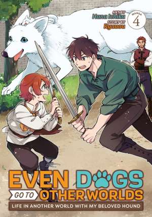 Even Dogs Go to Other Worlds: Life in Another World with My Beloved Hound (Manga) Vol. 4 de Ryuuou