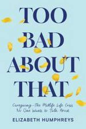 Too Bad About That de Elizabeth Humphreys