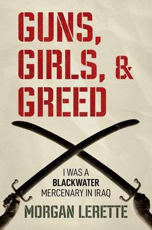 Guns, Girls, and Greed de Morgan Lerette