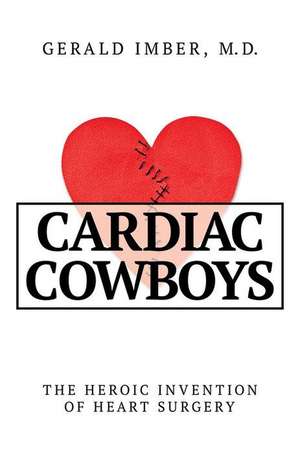 Cardiac Cowboys de Gerald Imber