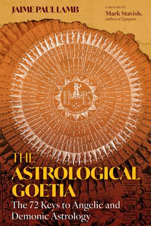 The Astrological Goetia: The 72 Keys to Angelic and Demonic Astrology de Jaime Paul Lamb