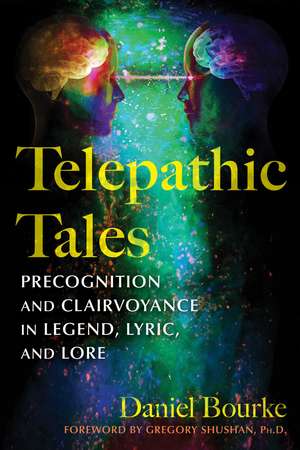 Telepathic Tales: Precognition and Clairvoyance in Legend, Lyric, and Lore de Daniel Bourke