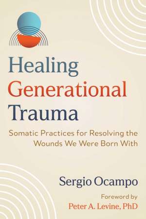 Healing Generational Trauma de Sergio Ocampo