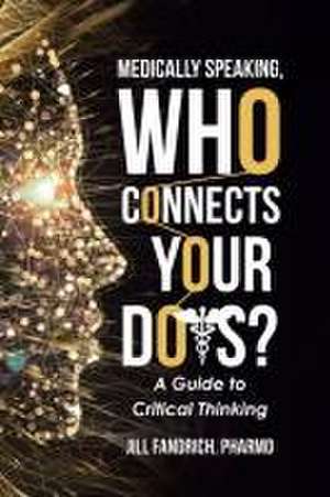 Medically Speaking, Who Connects Your Dots? de Jill Fandrich Pharmd