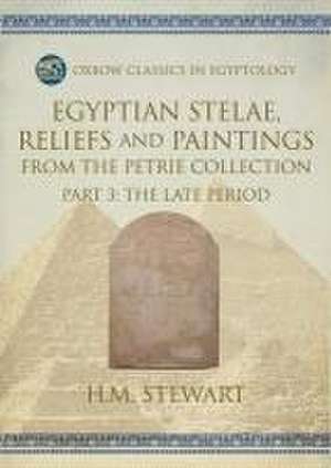 Egyptian Stelae, Reliefs and Paintings from the Petrie Collection de H M Stewart