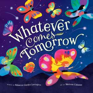 Whatever Comes Tomorrow de Rebecca Gardyn Levington