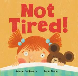 Not Tired! de Sumana Seeboruth