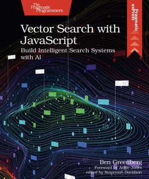 Vector Search with JavaScript de Ben Greenberg