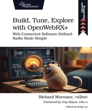 Build, Tune, Explore with Openwebrx+ de Richard Murnane