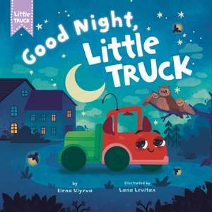 Good Night, Little Truck de Clever Publishing