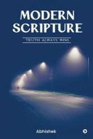 Modern Scripture: Truth Always Wins de Abhishek