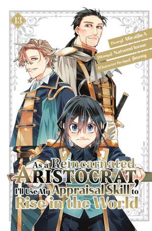 As a Reincarnated Aristocrat, I'll Use My Appraisal Skill to Rise in the World 13 (Manga) de Natsumi Inoue