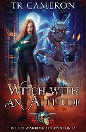 Witch With An Attitude de T. R. Cameron