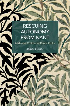 Rescuing Autonomy from Kant de James Furner