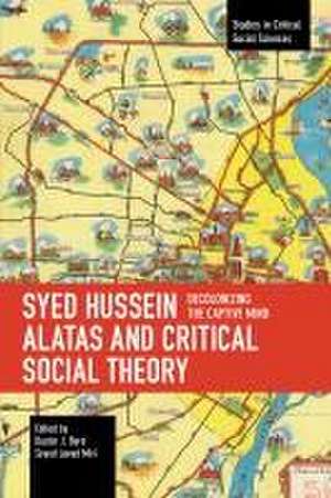 Syed Hussein Alatas and Critical Social Theory de Dustin J Byrd