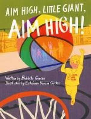 Aim High, Little Giant, Aim High! de Bobbito García