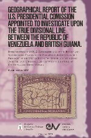 GEOGRAPHICAL REPORT OF THE U.S. PRESIDENTIAL COMMISSION APPOINTED TO INVESTIGATE UPON THE TRUE DIVISIONAL LINE BETWEEN THE REPUBLIC OF VENEZUELA AND BRITISH GUIANA. VOL 3, Washington 1897 de Marcus Baker