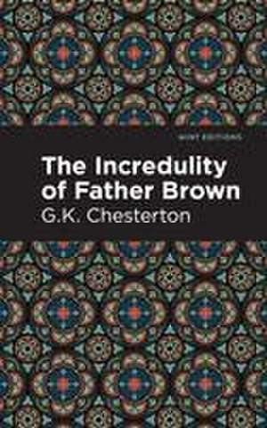 The Incredulity of Father Brown de G. K. Chesterton