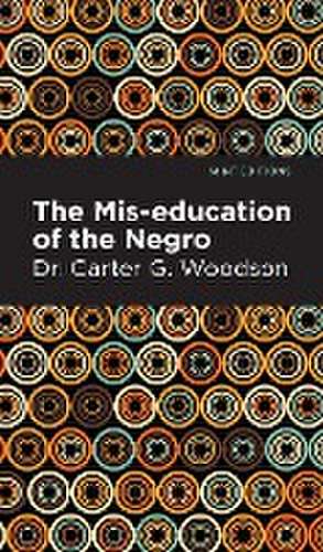 The Mis-education of the Negro de Carter G. Woodson