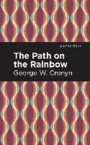 The Path on the Rainbow de George W Cronyn