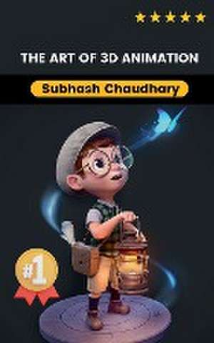 Art of 3D Animation de Subhash Chaudhary